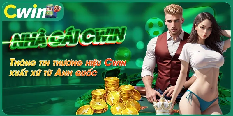 Thông tin thương hiệu Cwin xuất xứ từ Anh quốc