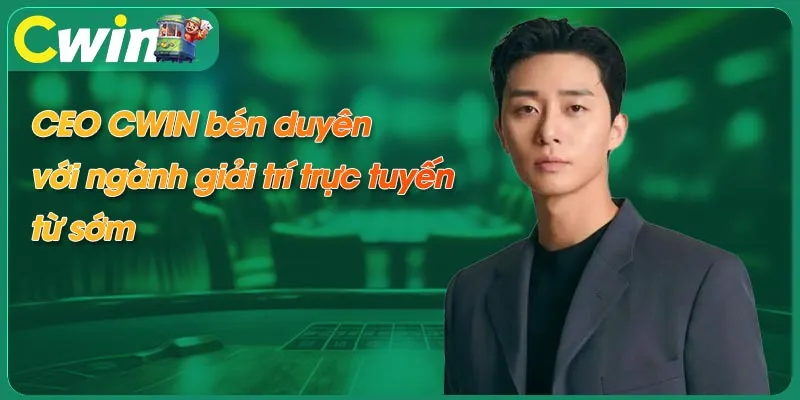 Ceo Cwin bén duyên với ngành giải trí trực tuyến từ sớm