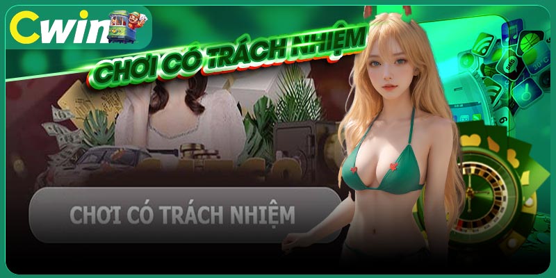 Để có thể chơi có trách nhiệm bạn cần làm gì