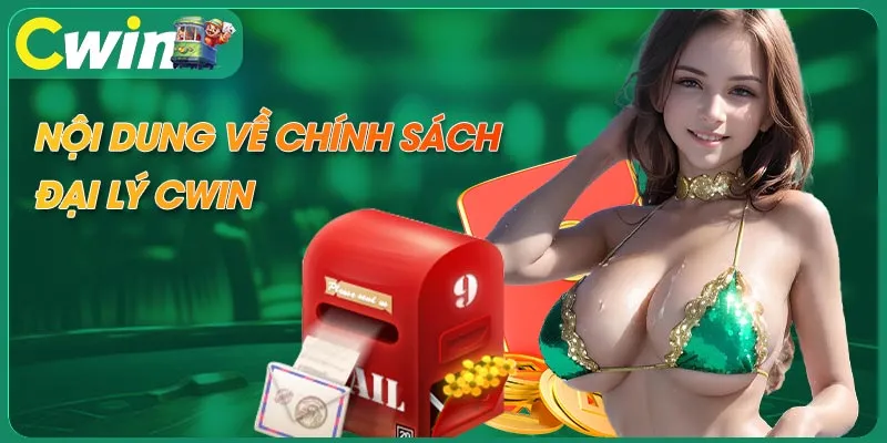 Nội dung cần biết trong chính sách đại lý CWIN